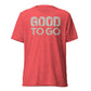 GOOD TO GO Tri-Blend Unisex T-Shirt with Tri-Color American Flag